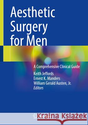 Aesthetic Surgery for Men: A Comprehensive Clinical Guide Keith Jeffords Ernest K. Manders William Gerald Auste 9783032038395 Springer
