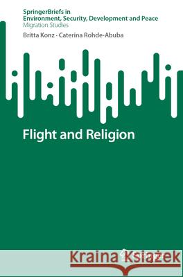 Flight and Religion Britta Konz Caterina Rohde-Abuba 9783032038913