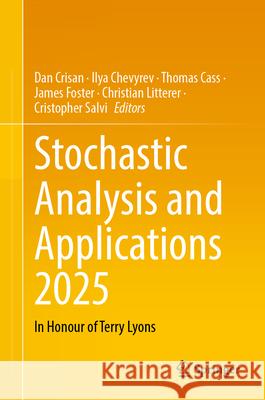 Stochastic Analysis and Applications 2025: In Honour of Terry Lyons Dan Crisan Ilya Chevyrev Thomas Cass 9783032039132 Springer