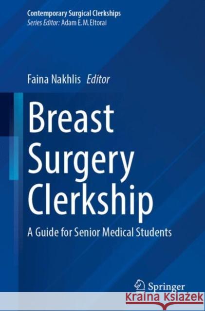 Breast Surgery Clerkship: A Guide for Senior Medical Students Faina Nakhlis 9783032039491 Springer