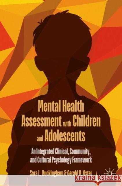 Mental Health Assessment with Children and Adolescents: An Integrated Clinical, Community, and Cultural Psychology Framework Gerald D. Oster 9783032040671