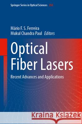 Optical Fiber Lasers: Recent Advances and Applications M?rio F. S. Ferreira Mukul Chandra Paul 9783032041098 Springer
