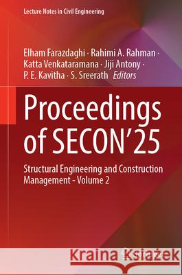 Proceedings of Secon'25: Structural Engineering and Construction Management - Volume 2 Elham Farazdaghi Rahimi A. Rahman Katta Venkataramana 9783032041487 Springer