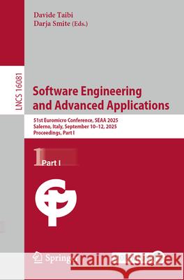 Software Engineering and Advanced Applications: 51st Euromicro Conference, Seaa 2025, Salerno, Italy, September 10-12, 2025, Proceedings, Part I Davide Taibi Darja Smite 9783032041890