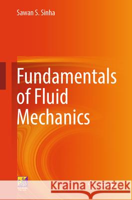 Fundamentals of Fluid Mechanics Sawan S. Sinha 9783032042095 Springer