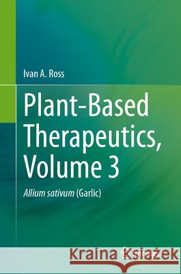 Plant-Based Therapeutics, Volume 3: The Zingiberaceae Family Ivan a. Ross 9783032042385 Springer