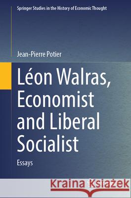 L?on Walras, Economist and Liberal Socialist: Essays Jean-Pierre Potier 9783032046697