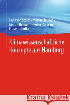 Klimawissenschaftliche Konzepte Aus Hamburg Hans Vo Martin Clau?en Martin Heimann 9783032046734 Springer Spektrum