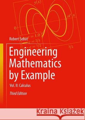 Engineering Mathematics by Example: Vol. II: Calculus Robert Sobot 9783032046956 Springer