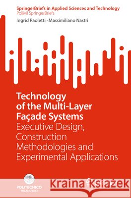 Technology of the Multi-Layer Fa?ade Systems: Executive Design, Construction Methodologies and Experimental Applications Ingrid Paoletti Massimiliano Nastri 9783032047663