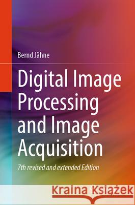 Digital Image Processing and Image Formation Bernd J?hne 9783032048059 Springer