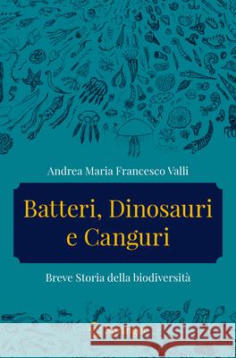 Batteri, dinosauri e canguri Valli, Andrea Maria Francesco 9783032049247 Springer