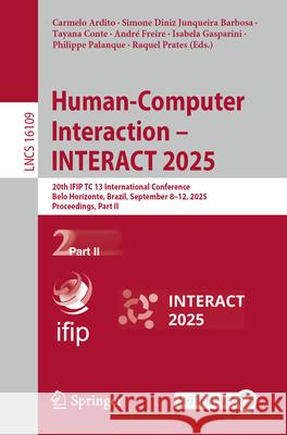 Human-Computer Interaction - Interact 2025: 20th Ifip Tc 13 International Conference, Belo Horizonte, Brazil, September 8-12, 2025, Proceedings, Part Carmelo Ardito Simone Dini Tayana Conte 9783032050014 Springer