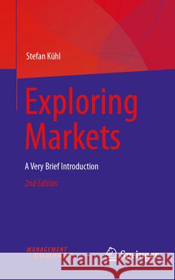 Exploring Markets: A Very Brief Introduction Stefan K?hl 9783032050281 Springer