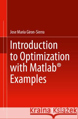 Introduction to Optimization with MATLAB Examples Jose Maria Giron-Sierra 9783032050472 Springer