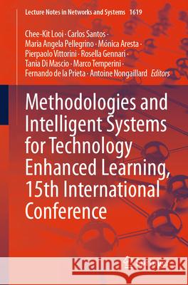 Methodologies and Intelligent Systems for Technology Enhanced Learning, 15th International Conference Chee-Kit Looi Carlos Santos Maria Angela Pellegrino 9783032050694