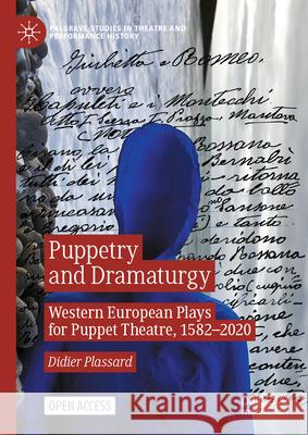 Puppetry and Dramaturgy: Western European Plays for Puppet Theatre, 1582-2020 Didier Plassard 9783032051509 Palgrave MacMillan