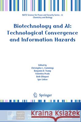 Biotechnology and Ai: Technological Convergence and Information Hazards Christopher L. Cummings Benjamin D. Trump Valentina Prado 9783032052452 Springer