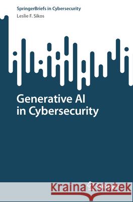 Generative AI in Cybersecurity Leslie Frank Sikos 9783032052490