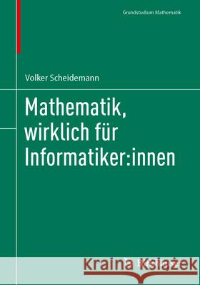 Mathematik, Wirklich F?r Informatiker: Innen Volker Scheidemann 9783032054692 Birkhauser