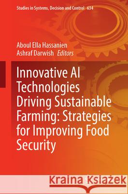 Innovative AI Technologies Driving Sustainable Farming: Strategies for Improving Food Security Aboul Ella Hassanien Ashraf Darwish 9783032057006 Springer