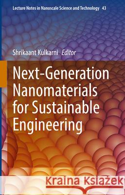Next-Generation Nanomaterials for Sustainable Engineering Shrikaant Kulkarni 9783032057181 Springer