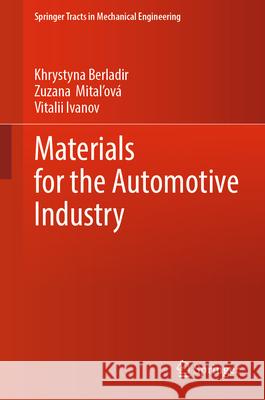 Materials for the Automotive Industry Khrystyna Berladir Zuzana Mitaľov? Vitalii Ivanov 9783032058652 Springer