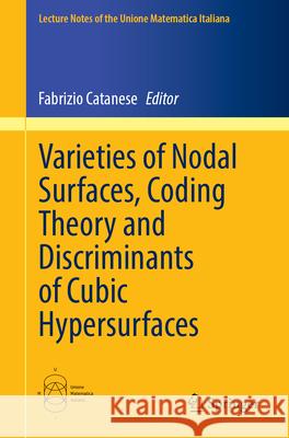 Varieties of Nodal Surfaces, Coding Theory and Discriminants of Cubic Hypersurfaces Fabrizio Catanese 9783032058980