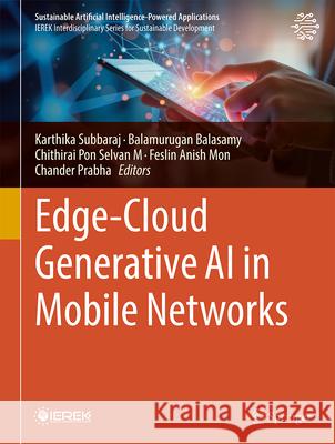 Edge-Cloud Generative AI in Mobile Networks Karthika Subbaraj Balamurugan Balasamy Chithirai Pon Selvan M 9783032060914 Springer