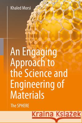 An Engaging Approach to the Science and Engineering of Materials: The Sphere Khaled Morsi 9783032062307 Springer