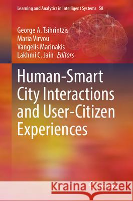 Human-Smart City Interactions and User-Citizen Experiences George A. Tsihrintzis Maria Virvou Vangelis Marinakis 9783032063632 Springer