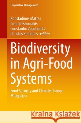 Biodiversity in Agri-Food Systems: Food Security and Climate Change Mitigation Konstadinos Mattas George Baourakis Constantin Zopounidis 9783032063847 Springer