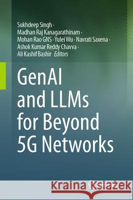 Genai and Llms for Beyond 5g Networks Sukhdeep Singh Madhan Raj Kanagarathinam Mohan Ra 9783032064172