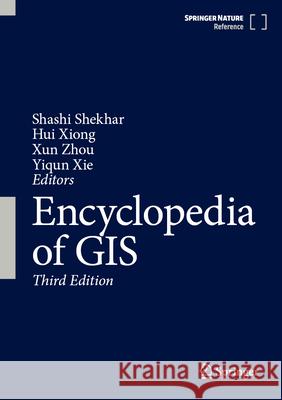 Encyclopedia of GIS Shashi Shekhar Hui Xiong Xun Zhou 9783032064592 Springer