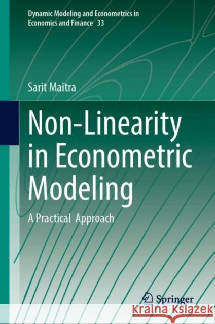 Non-Linearity in Econometric Modeling: A Practical Approach Sarit Maitra 9783032064615