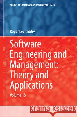 Software Engineering and Management: Theory and Applications: Volume 18 Roger Lee 9783032066572 Springer