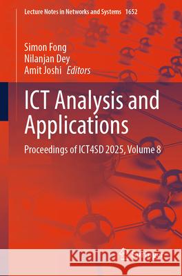 ICT Analysis and Applications: Proceedings of Ict4sd 2025, Volume 8 Simon Fong Nilanjan Dey Amit Joshi 9783032066909 Springer