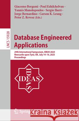 Database Engineered Applications: 29th International Symposium, Ideas 2025, Newcastle Upon Tyne, Uk, July 14-16, 2025, Proceedings Giacomo Bergami Paul Ezhilchelvan Yannis Manolopoulos 9783032067432
