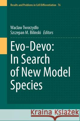 Evo-Devo: In Search of New Model Species Waclaw Tworzydlo Szczepan M. Bilinski 9783032067654