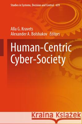 Human-Centric Cyber-Society Alla Kravets Alexander A. Bolshakov 9783032067869 Springer