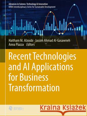 Recent Technologies and AI Applications for Business Transformation Haitham M. Alzoubi Jassim Ahmad Al-Gasawneh Anna Piazza 9783032069276 Springer