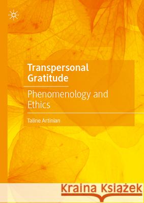 Transpersonal Gratitude: Phenomenology and Ethics Taline Artinian 9783032069313 Palgrave MacMillan
