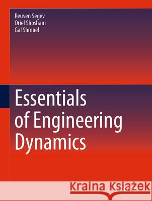 Essentials of Engineering Dynamics Shmuel, Gal 9783032070128 Springer