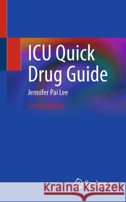 ICU Quick Drug Guide Jennifer Pai Lee 9783032070791 Springer