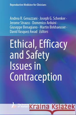 Ethical, Efficacy and Safety Issues in Contraception Andrea R. Genazzani Joseph G. Schenker Jerome Strauss 9783032073211