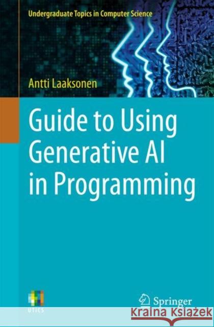 Guide to Using Generative AI in Programming Antti Laaksonen 9783032074522 Springer