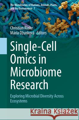 Single-Cell Omics in Microbiome Research: Exploring Microbial Diversity Across Ecosystems Christian Rinke M?ria Dzunkov? 9783032075260 Springer