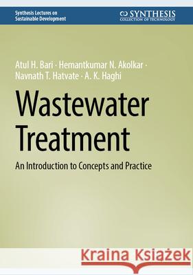 Wastewater Treatment: An Introduction to Concepts and Practice Atul H. Bari Hemantkumar N. Akolkar Navnath T. Hatvate 9783032075840 Springer