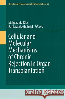 Cellular and Molecular Mechanisms of Chronic Rejection in Organ Transplantation Malgorzata Kloc Rafik Mark Ghobrial 9783032076854 Springer