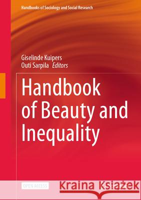 Handbook of Beauty and Inequality Giselinde Kuipers Outi Sarpila 9783032080349 Springer